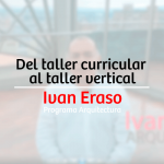 Del taller curricular al taller vertical – Iván Eraso