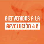 Bienvenidos a la Revolución 4.0