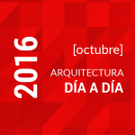 Arquitectura día a día / Cronograma Octubre / 2016