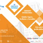 Seminario Internacional Ciudades Sostenibles, Seguras y Resilientes