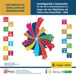 ENCUENTRO DE SEMILLEROS DE INVESTIGACIÓN, Investigación e innovación: El reto de la universidad para el logro de los Objetivos de Desarrollo Sostenible – ODS